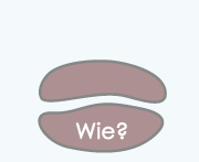 Wie?